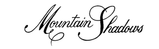 MOUNTAIN SHADOWS