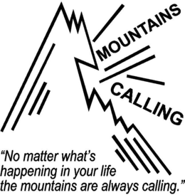 MOUNTAINS CALLING "NO MATTER WHAT'S HAPPENING IN YOUR LIFE THE MOUNTAINS ARE ALWAYS CALLING." logo