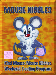 MOUSE NIBBLES KIND MOUSE: MOUSE NIBBLESWEEKEND FEEDING PROGRAM THE KIND MOUSE PRODUCTIONS, INC. JUST BECAUSE. . . logo