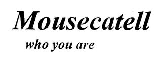 MOUSECATELL WHO YOU ARE logo