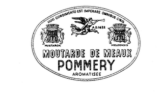 MOUTARDE DE MEAUX POMMERY AROMATISEE HUIC CONDIMENTO EST IMPERARE OMNIBUS CIBIS A.D. 1632 MUSTARDA MELDENSIS logo