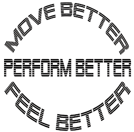 MOVE BETTER FEEL BETTER PERFORM BETTER