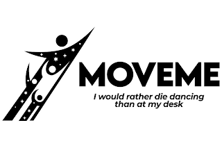 MOVEME I WOULD RATHER DIE DANCING THAN AT MY DESK logo