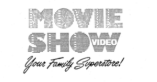 MOVIE SHOW VIDEO YOUR FAMILY SUPERSTORE! logo