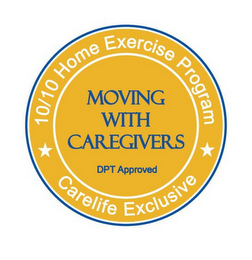 MOVING WITH CAREGIVERS DPT APPROVED CARELIFE EXCLUSIVE 10/10 HOME EXERCISE PROGRAM logo