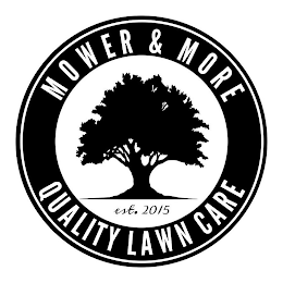 MOWER & MORE QUALITY LAWN CARE EST. 2015 logo
