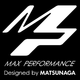 MP MAX PERFORMANCE DESIGNED BY MATSUNAGA logo