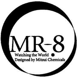 MR-8 WATCHING THE WORLD . DESIGNED BY MITSUI CHEMICALS logo
