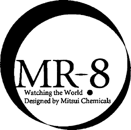 MR-8 WATCHING THE WORLD . DESIGNED BY MITSUI CHEMICALS logo