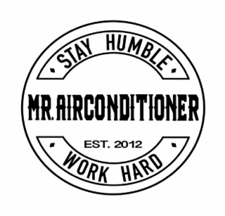 MR. AIRCONDITIONER STAY HUMBLE WORK HARD EST. 2012 logo