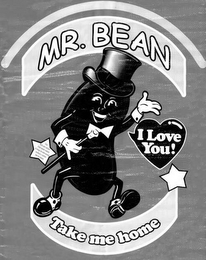 MR. BEAN I LOVE YOU! TAKE ME HOME UNA DIETA QUE INCLUYE FRIJOL PUEDE REDUCIR EL RIESGO DE ENFERMEDAD CARDIACA Y CIERTOS TIPO DE CANCER logo