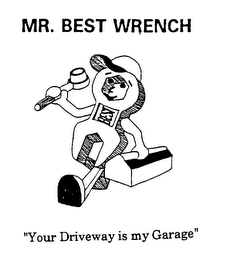 MR. BEST WRENCH "YOUR DRIVEWAY IS MY GARAGE" logo