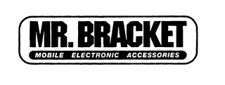 MR. BRACKET MOBILE ELECTRONIC ACCESSORIES logo
