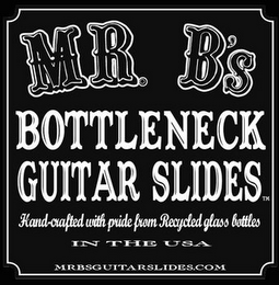 MR. B'S BOTTLENECK GUITAR SLIDES HAND-CRAFTED WITH PRIDE FROM RECYCLED GLASS BOTTLES IN THE USA MRBSGUITARSLIDES.COM logo