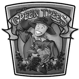MR. B'S GREEN TREES ; IT TAKES MORE THAN JUST A GOOD SEED! logo