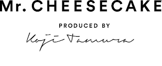 MR. CHEESECAKE PRODUCED BY KOJI TAMURA logo