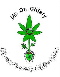 MR. DR. CHIEFY ALWAYS PRESCRIBING A GOOD TIME! logo