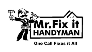 MR. FIX IT HANDYMAN ONE CALL FIXES IT ALL logo