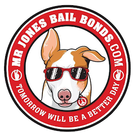 MR JONES BAIL BONDS.COM TOMORROW WILL BE A BETTER DAY logo