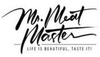 MR. MEAT MASTER LIFE IS BEAUTIFUL, TASTE IT! logo