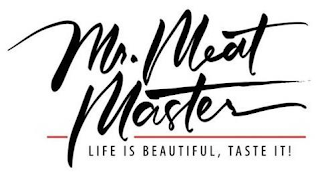 MR. MEAT MASTER LIFE IS BEAUTIFUL, TASTE IT! logo