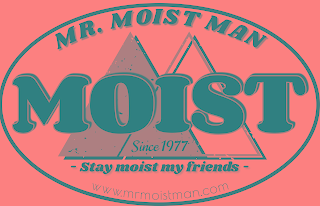 MR. MOIST MAN MOIST SINCE 1977 STAY MOIST MY FRIENDS WWW.MRMOISTMAN.COM logo