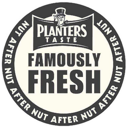 MR. PEANUT PLANTERS TASTE FAMOUSLY FRESH NUT AFTER NUT AFTER NUT AFTER NUT AFTER NUT AFTER NUT logo