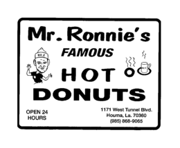 MR. RONNIE'S FAMOUS HOT DONUTS MR. R MR. R OPEN 24 HOURS 1171 WEST TUNNEL BLVD. HOUMA, LA. 70360 (985) 868-9065 logo