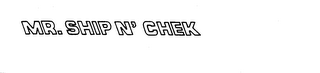 MR. SHIP N' CHEK logo