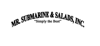 MR. SUBMARINE & SALADS, INC. "SIMPLY THE BEST" logo