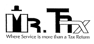MR. TAX WHERE SERVICE IS MORE THAN A TAX RETURN logo