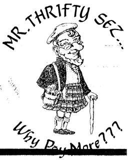 MR. THRIFTY SEZ...WHY PAY MORE ? ? ? logo