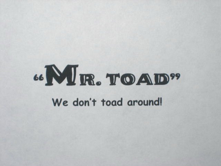 "MR. TOAD" WE DON'T TOAD AROUND! logo