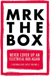 MRK THE BOX NEVER COVER UP AN ELECTRICAL BOX AGAIN [DRYWALLERS BEST FRIEND] logo