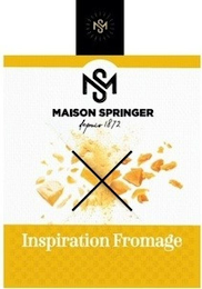MS MS MAISON SPRINGER  DEPUIS 1872 INSPIRATION FROMAGE X logo