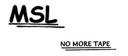 MSL'S NO MORE TAPE logo