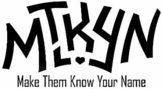 MTKYN MAKE THEM KNOW YOUR NAME logo