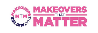 MTM MAKEOVERS THAT MATTER logo