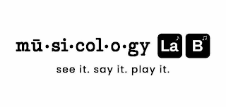 MU · SI · COL · O · GY LA B SEE IT. SAY IT. PLAY IT. logo