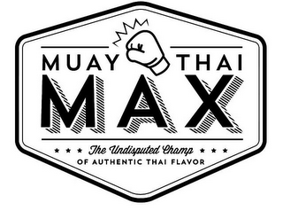 MUAY THAI MAX THE UNDISPUTED CHAMP OF AUTHENTIC THAI FLAVOR logo