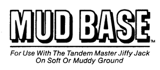 MUD BASE FOR USE WITH THE TANDEM MASTER JIFFY JACK ON SOFT OR MUDDY GROUND logo