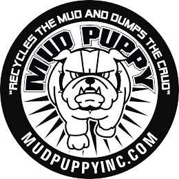 MUD PUPPY "RECYCLES THE MUD AND DUMPS THE CRUD" MUDPUPPYINC.COM logo