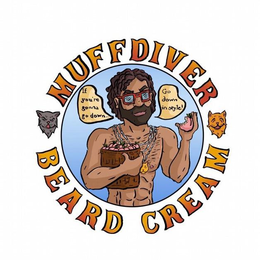 MUFF DIVER BEARD CREAM IF YOU'RE GONNA GO DOWN GO DOWN IN STYLE! logo
