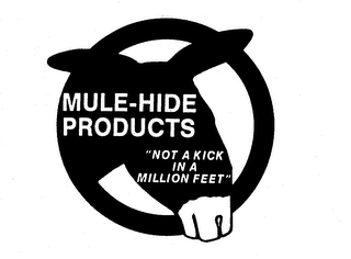 MULE-HIDE PRODUCTS "NOT A KICK IN A MILLION FEET" logo