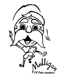 MULLIGAN I'LL TAKE ANOTHER! logo