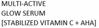 MULTI-ACTIVE GLOW SERUM [STABILIZED VITAMIN C + AHA]