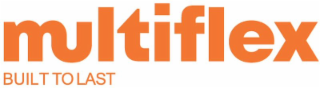 MULTIFLEX BUILT TO LAST logo