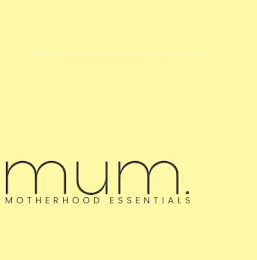 MUM. MOTHERHOOD ESSENTIALS logo