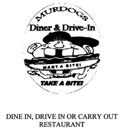 MURDOGS DINER & DRIVE-IN WANT A BITE! TAKE A BITE! DINE IN, DRIVE IN OR CARRY OUT RESTAURANT logo