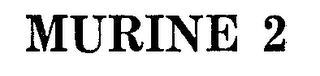 MURINE 2